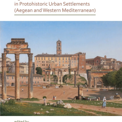 Country in the City: Agricultural Functions of Protohistoric Urban Settlements (Aegean and Western Mediterranean)