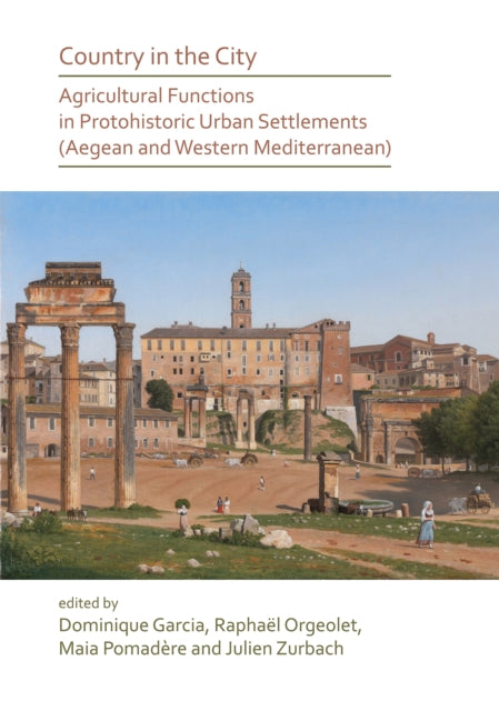 Country in the City: Agricultural Functions of Protohistoric Urban Settlements (Aegean and Western Mediterranean)