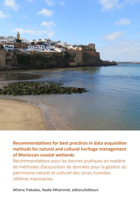 Recommendations for best practices in data acquisition methods for natural and cultural heritage management of Moroccan coastal wetlands: Recommandations pour les bonnes pratiques en matière de méthodes d’acquisition de données pour la gest