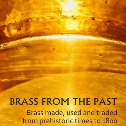 Brass from the Past: Brass made, used and traded