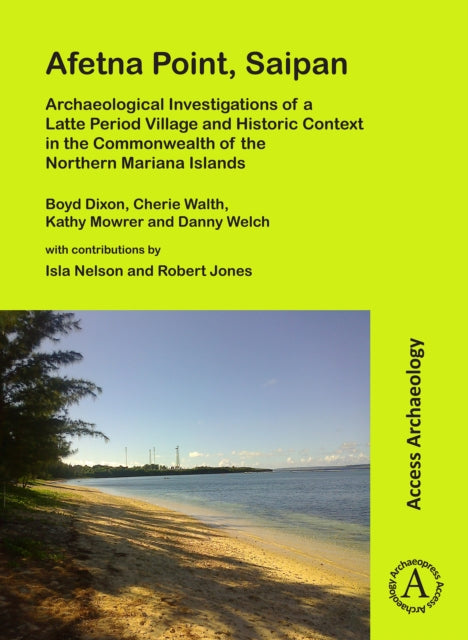 Afetna Point, Saipan: Archaeological Investigations of a Latte Period Village and Historic Context in the Commonwealth of the Northern Mariana Islands