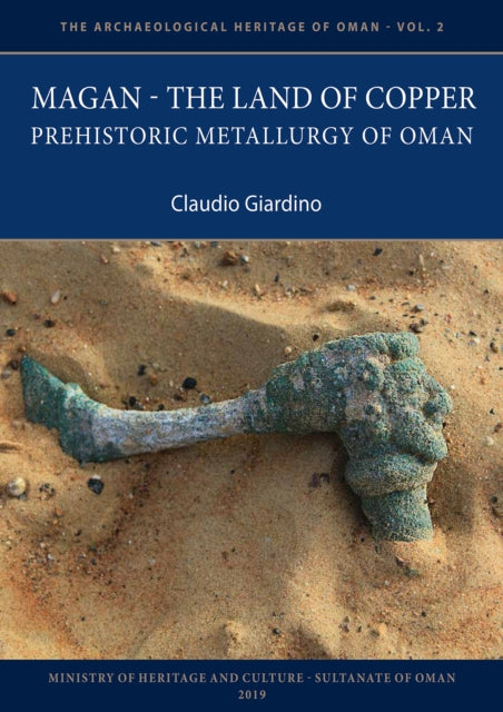 Magan – The Land of Copper: Prehistoric Metallurgy of Oman