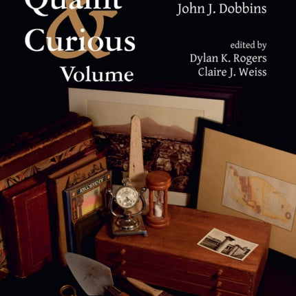 A Quaint & Curious Volume: Essays in Honor of John J. Dobbins