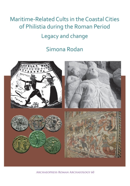 Maritime-Related Cults in the Coastal Cities of Philistia during the Roman Period: Legacy and Change