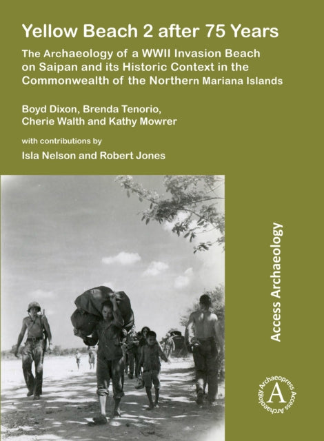 Yellow Beach 2 after 75 Years: The Archaeology of a WWII Invasion Beach on Saipan and its Historic Context in the Commonwealth of the Northern Mariana Islands