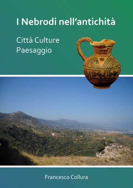 I Nebrodi nell’antichità: Città Culture Paesaggio