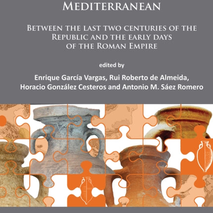 The Ovoid Amphorae in the Central and Western Mediterranean: Between the last two centuries of the Republic and the early days of the Roman Empire