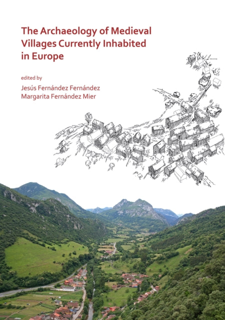 The Archaeology of Medieval Villages Currently Inhabited in Europe