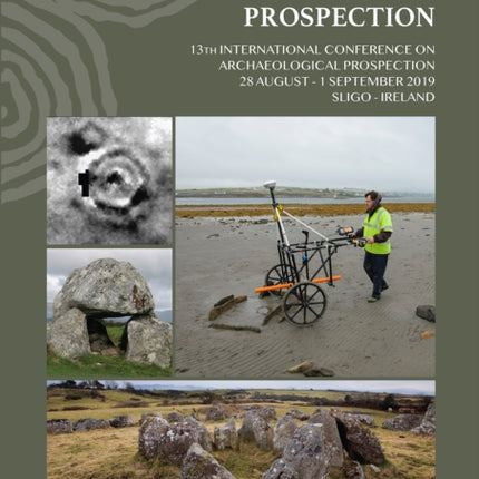 New Global Perspectives on Archaeological Prospection: 13th International Conference on Archaeological Prospection, 28 August – 1 September 2019, Sligo – Ireland