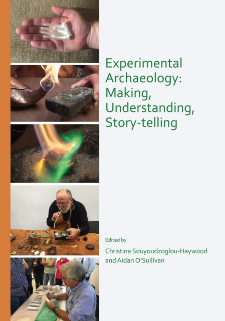 Experimental Archaeology: Making, Understanding, Story-telling