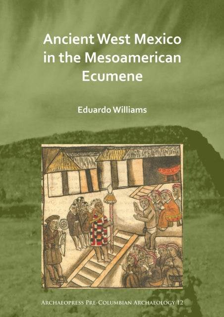 Ancient West Mexico in the Mesoamerican Ecumene