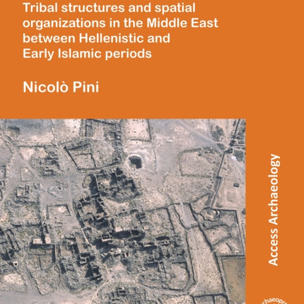 Arab Settlements: Tribal structures and spatial organizations in the Middle East between Hellenistic and Early Islamic periods