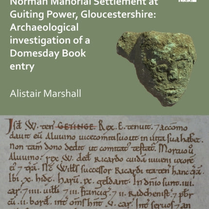 The Later Saxon and Early Norman Manorial Settlement at Guiting Power, Gloucestershire: Archaeological Investigation of a Domesday Book Entry