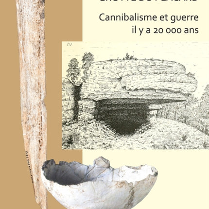 Les restes humains badegouliens de la Grotte du Placard: Cannibalisme et guerre il y a 20,000 ans