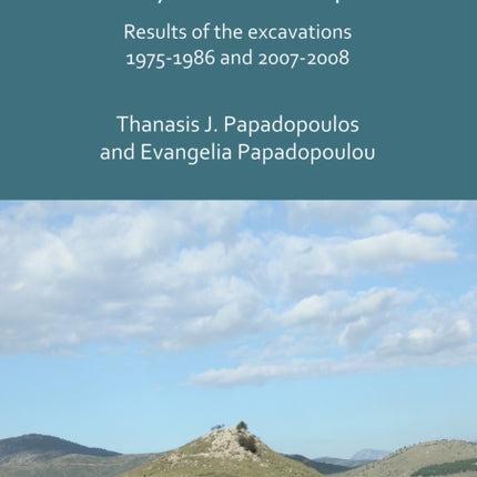 Ephyra-Epirus: The Mycenaean Acropolis: Results of the Excavations 1975-1986 and 2007-2008