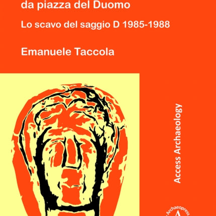 Uno sguardo su Pisa ellenistica da piazza del Duomo: Lo scavo del saggio D 1985-1988