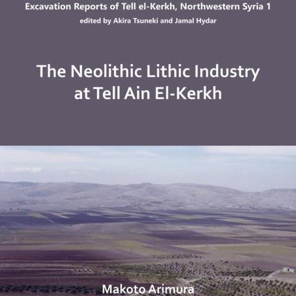 The Neolithic Lithic Industry at Tell Ain El-Kerkh