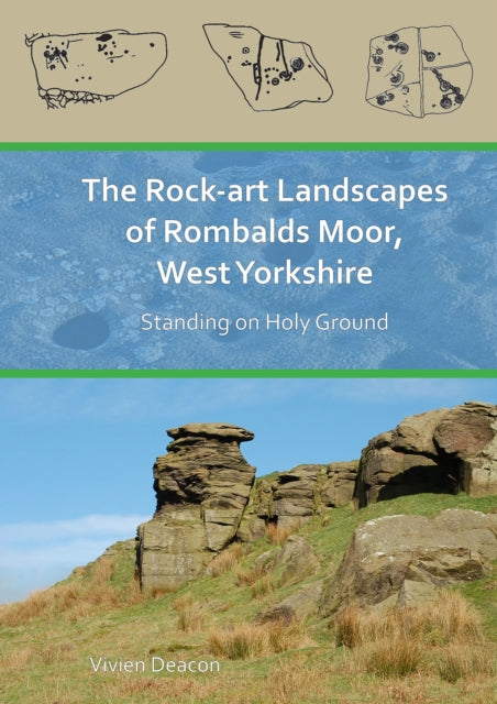 The Rock-Art Landscapes of Rombalds Moor, West Yorkshire: Standing on Holy Ground