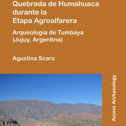 Paisajes en un sector de la Quebrada de Humahuaca durante la Etapa Agroalfarera: Arqueología de Tumbaya (Jujuy, Argentina)