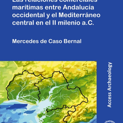 Las relaciones comerciales marítimas entre Andalucía occidental y el Mediterráneo central en el II milenio a.C.