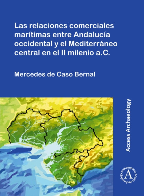 Las relaciones comerciales marítimas entre Andalucía occidental y el Mediterráneo central en el II milenio a.C.