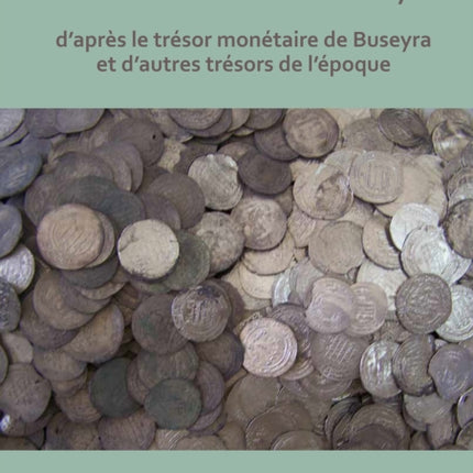 Le commerce régional et international au Xe siècle en Syrie: D'après le trésor monétaire de Buseyra et d'autres trésors de l'époque