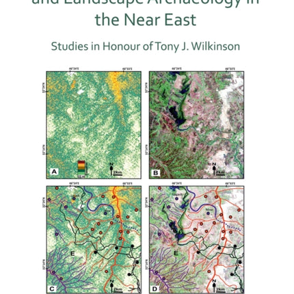 New Agendas in Remote Sensing and Landscape Archaeology in the Near East: Studies in Honour of Tony J. Wilkinson