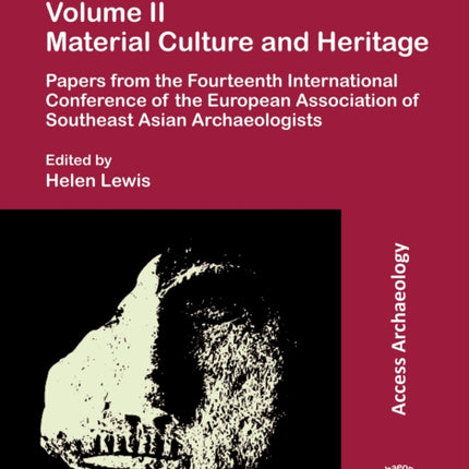 EurASEAA14 Volume II: Material Culture and Heritage: Papers from the Fourteenth International Conference of the European Association of Southeast Asian Archaeologists