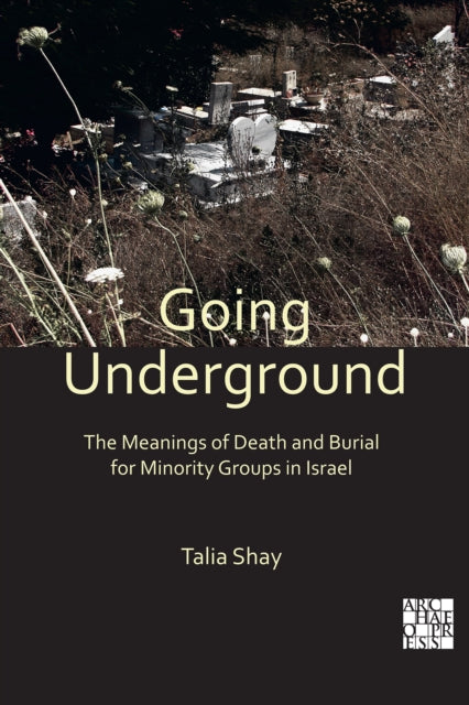 Going Underground: The Meanings of Death and Burial for Minority Groups in Israel