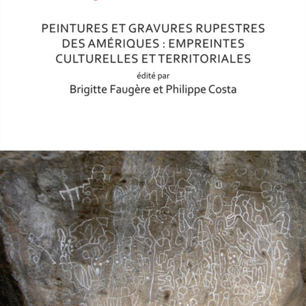 Peintures et gravures rupestres des Amériques: Empreintes culturelles et territoriales: Proceedings of the XVIII UISPP World Congress (4-9 June 2018, Paris, France) Volume 2, Session XXV-3