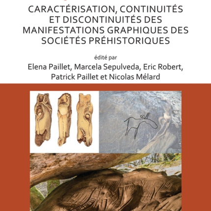 Caractérisation, continuités et discontinuités des manifestations graphiques des sociétés préhistoriques: Proceedings of the XVIII UISPP World Congress (4-9 June 2018, Paris, France) Volume 3, Session XXVIII-4