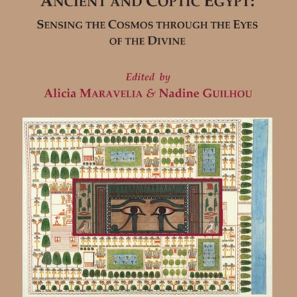 Environment and Religion in Ancient and Coptic Egypt: Sensing the Cosmos through the Eyes of the Divine: Proceedings of the 1st Egyptological Conference of the Hellenic Institute of Egyptology: 1-3 February 2017