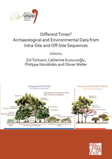 Different Times? Archaeological and Environmental Data from Intra-Site and Off-Site Sequences: Proceedings of the XVIII UISPP World Congress (4-9 June 2018, Paris, France) Volume 4, Session II-8