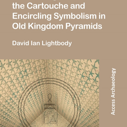 On the Origins of the Cartouche and Encircling Symbolism in Old Kingdom Pyramids