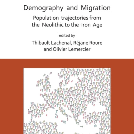 Demography and Migration Population trajectories from the Neolithic to the Iron Age: Proceedings of the XVIII UISPP World Congress (4-9 June 2018, Paris, France) Volume 5: Sessions XXXII-2 and XXXIV-8