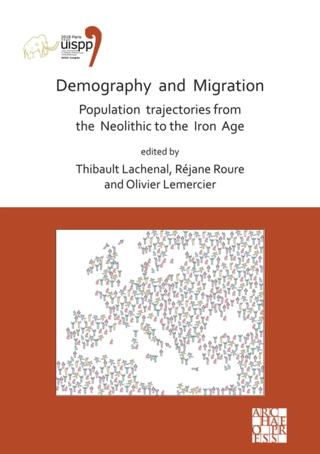 Demography and Migration Population trajectories from the Neolithic to the Iron Age: Proceedings of the XVIII UISPP World Congress (4-9 June 2018, Paris, France) Volume 5: Sessions XXXII-2 and XXXIV-8