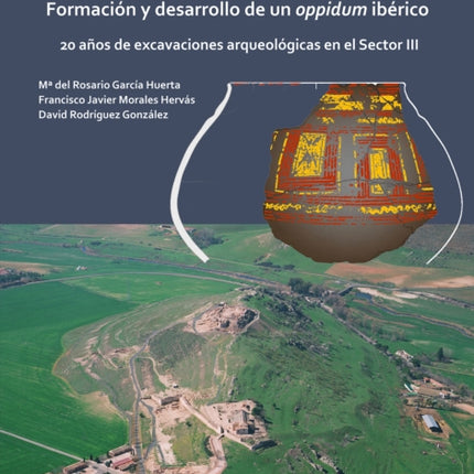 El cerro de Alarcos (Ciudad Real): Formación y desarrollo de un oppidum ibérico: 20 años de excavaciones arqueológicas en el Sector III