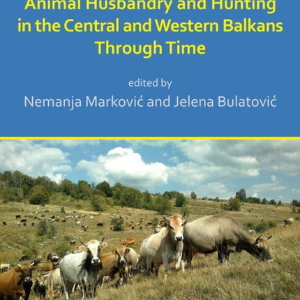 Animal Husbandry and Hunting in the Central and Western Balkans Through Time