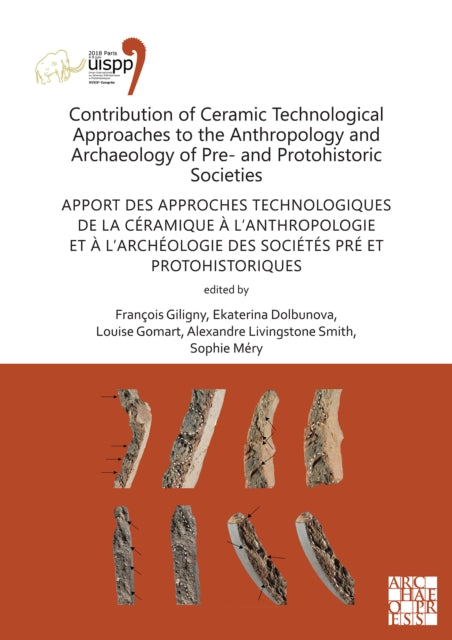 Contribution of Ceramic Technological Approaches to the Anthropology and Archaeology of Pre- and Protohistoric Societies: Apport des approaches technologiques de la céramique à l’anthropologie et à l’archéologie des sociétés pré et protohis