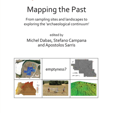 Mapping the Past: From Sampling Sites and Landscapes to Exploring the ‘Archaeological Continuum’: Proceedings of the XVIII UISPP World Congress (4-9 June 2018, Paris, France) Volume 8, Session VIII-1