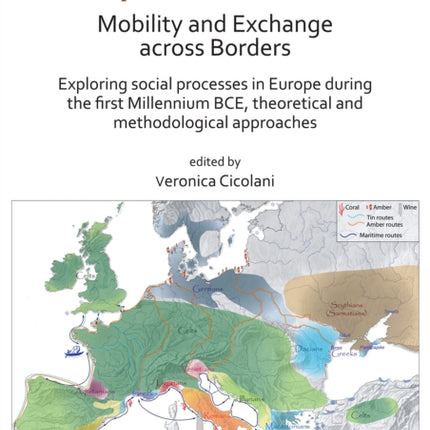 Mobility and Exchange across Borders: Exploring Social Processes in Europe during the First Millennium BCE – Theoretical and Methodological Approaches: Proceedings of the XVIII UISPP World Congress (4-9 June 2018, Paris, France) Volume 9, S