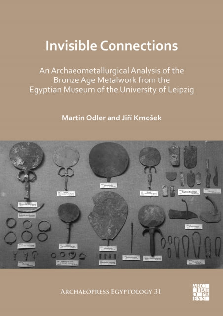 Invisible Connections: An Archaeometallurgical Analysis of the Bronze Age Metalwork from the Egyptian Museum of the University of Leipzig