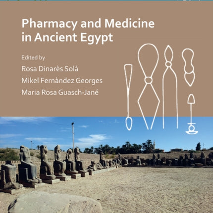 Pharmacy and Medicine in Ancient Egypt: Proceedings of the Conference Held in Barcelona (2018)