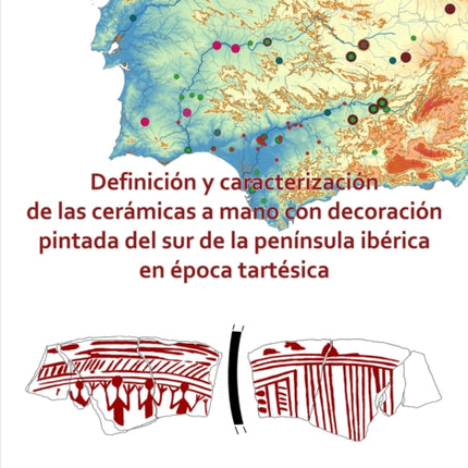 Definición y caracterización de las cerámicas a mano con decoración pintada del sur de la península ibérica en época tartésica