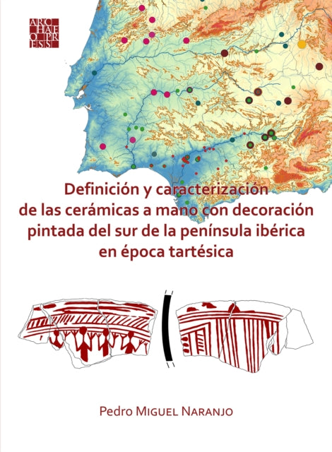 Definición y caracterización de las cerámicas a mano con decoración pintada del sur de la península ibérica en época tartésica