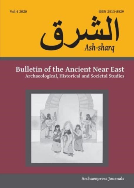 Ash-Sharq: Bulletin of the Ancient Near East Vol
