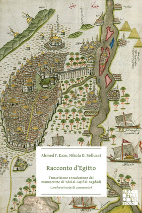 Racconto d’Egitto: Trascrizione e traduzione del manoscritto di ʿAbd al-Laṭīf al-Baġdādī (con brevi note di commento)