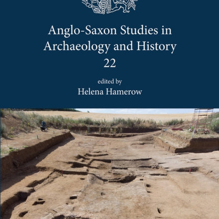 Anglo-Saxon Studies in Archaeology and History 22