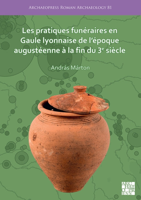 Les pratiques funéraires en Gaule lyonnaise de l’époque augustéenne à la fin du 3e siècle