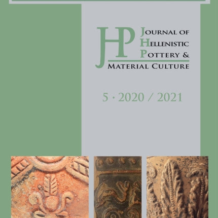 Journal of Hellenistic Pottery and Material Culture Volume 5 2020 / 2021